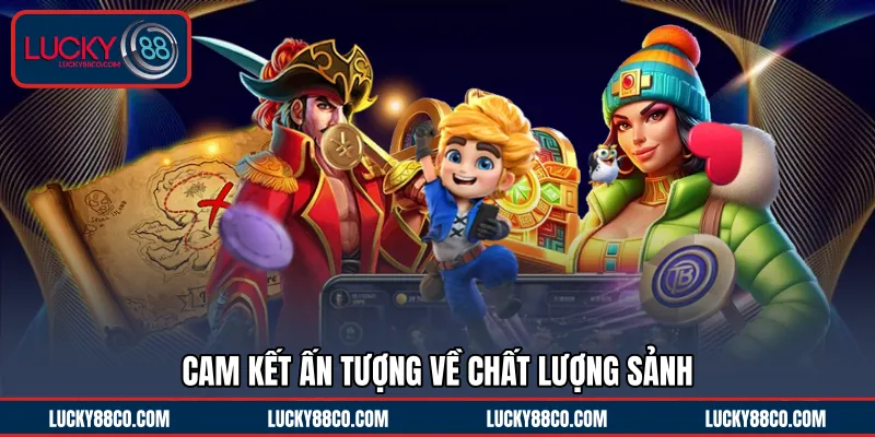 Cam kết ấn tượng về chất lượng sảnh 