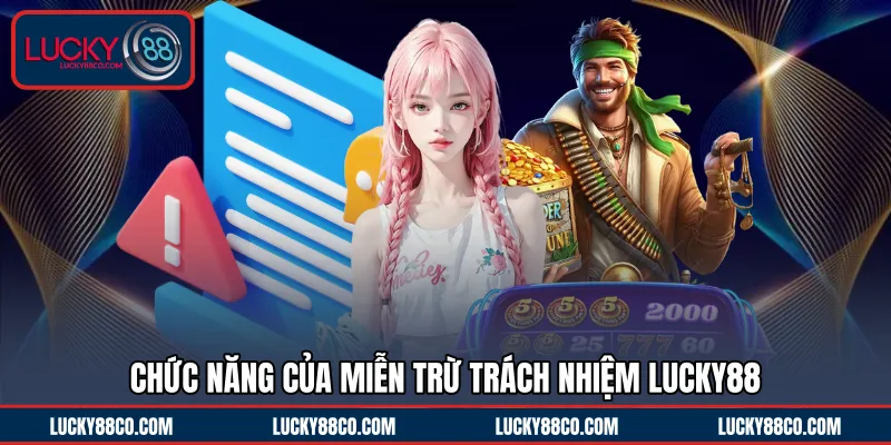 Chức năng của miễn trừ trách nhiệm LUCKY88