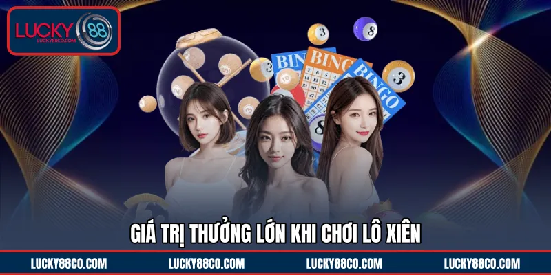 Giá trị thưởng lớn khi chơi lô xiên