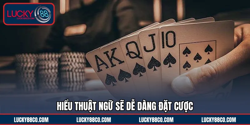 Hiểu thuật ngữ sẽ dễ dàng đặt cược 