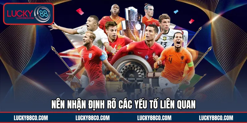 Nên nhận định rõ các yếu tố liên quan 
