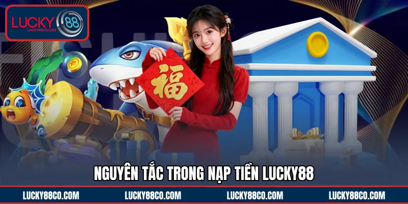 Nguyên tắc trong nạp tiền LUCKY88