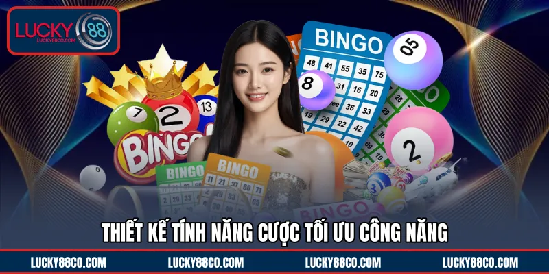 Thiết kế tính năng cược tối ưu công năng 
