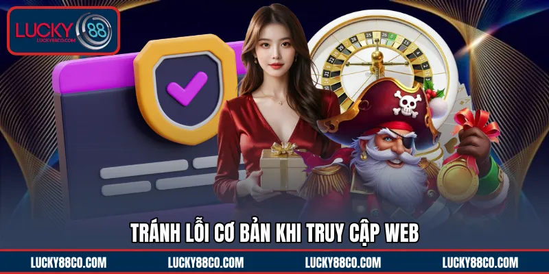 Tránh lỗi cơ bản khi truy cập web