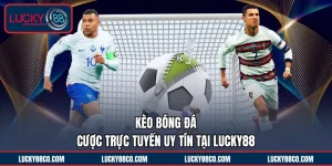 Kèo Bóng Đá | Cược Trực Tuyến Uy Tín Tại LUCKY88